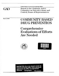 Community Based Drug Prevention: Comprehensive Evaluations of Efforts Are Needed (Paperback)