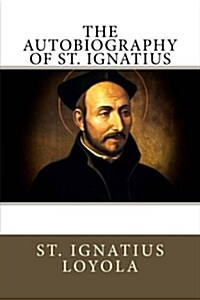 The Autobiography of St. Ignatius (Paperback)