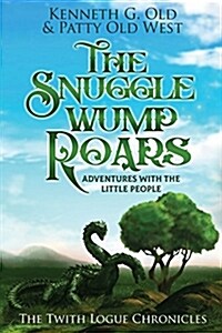 The Snugglewump Roars: The Twith Logue Chronicles (Paperback)