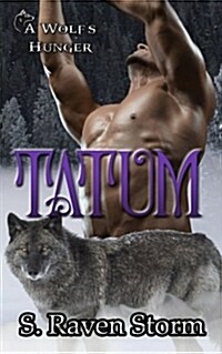 Tatum: A Wolfs Hunger: Alpha Shifter Romance (Paperback)