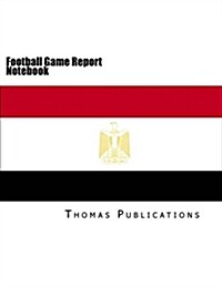 Football Game Report Notebook: Egyptian National Team (Paperback)