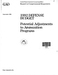 1992 Defense Budget: Potential Adjustments to Ammunition Programs (Paperback)