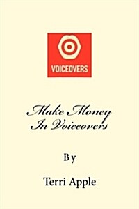 Voiceovers: Make Money with Terri Apple (Paperback)