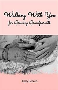 Walking with You for Grieving Grandparents (Paperback)
