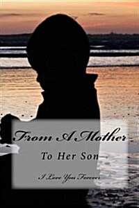 Journal: From a Mother to Her Son - I Love You Forever: Lined Journal to Write In, 125 Pages, 6 X 9, Family Memory Book, Glossy (Paperback)