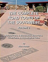 The Complete Road Tours of the Southwest, Volume 2: National Parks & Monuments, State Parks, Tribal Parks, and Archeological Ruins (Paperback)