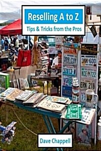 Reselling A to Z: Tips and Tricks from the Pros (Paperback)