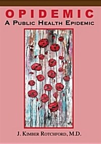 Opidemic: A Public Health Epidemic (Paperback)