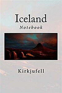 Iceland: Kirkjufell Notebook, 150 Lined Pages, Softcover, 6 x 9 (Paperback)