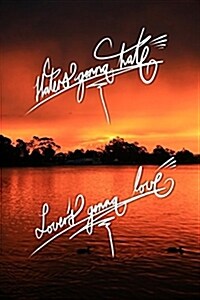 Haters Gonna Hate, Lovers Gonna Love: 6x9 Inch Lined Journal/Notebook - Stunning Sunset, Red, Water, Nature, Landscape, Calligraphy Art with Photograp (Paperback)