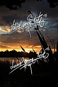 Haters Gonna Hate, Lovers Gonna Love: 6x9 Inch Lined Journal/Notebook - Gorgeous Golden Sunset, Lake, Nature, Calligraphy Art with Photography, Gift I (Paperback)