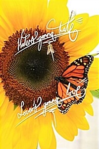 Haters Gonna Hate, Lovers Gonna Love: 6x9 Inch Lined Journal/Notebook - Vibrant, Sunflower, Monarch Butterfly, Yellow, Colorful, Nature, Calligraphy A (Paperback)