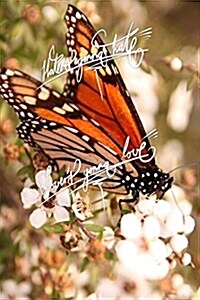 Haters Gonna Hate, Lovers Gonna Love: 6x9 Inch Lined Journal/Notebook - Monarch Butterfly, Manuka, Flower, Nature, Colorful, Calligraphy Art with Phot (Paperback)