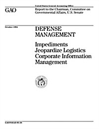 Defense Management: Impediments Jeopardize Logistics Corporate Information Management (Paperback)