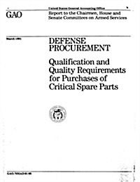 Defense Procurement: Qualification and Quality Requirements for Purchases of Critical Spare Parts (Paperback)