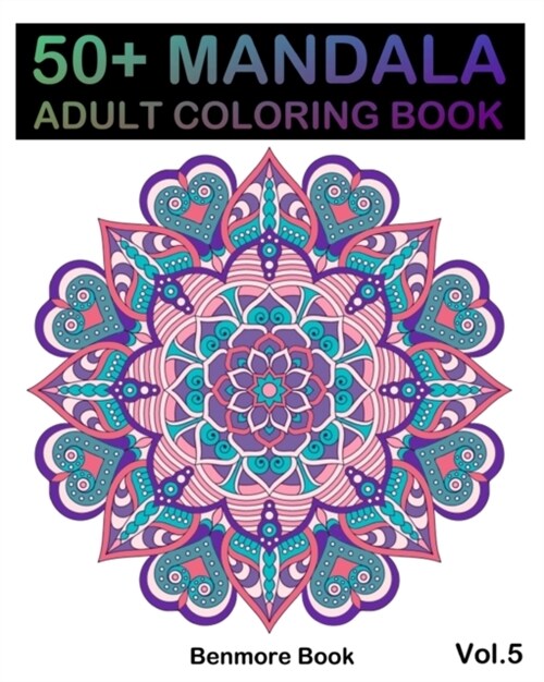 50] Mandala: Adult Coloring Book 50 Mandala Images Stress Management Coloring Book For Relaxation, Meditation, Happiness and Relief (Paperback)