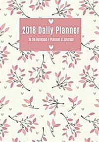 Daily Planner 2018: Day Planner To Do List Notepad, Planner and Journal -Personal Daily Planners, Organizers and Notebooks for business, l (Paperback)