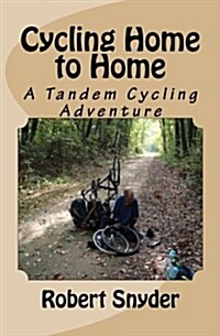 Cycling Home to Home: A Tandem Cycling Adventure (Paperback)