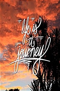 Life Is a Journey: 6x9 Inch Lined Journal/Notebook Designed to Remind You That Life Is a Journey, Enjoy the Ride!! - Magical, Pink, Sunse (Paperback)