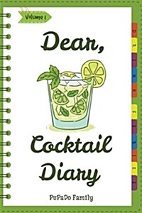 Dear, Cocktail Diary: Make an Awesome Month with 31 Best Cocktail Recipes! (Best Cocktail Book, Best Cocktail Recipe Book, Easy Cocktail Boo (Paperback)