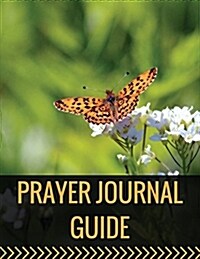 Prayer Journal Guide: With Calendar 2018-2019, Daily Guide for Prayer, Praise and Thanks Workbook: Size 8.5x11 Inches Extra Large Made in US (Paperback)