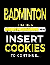 Badminton Loading 75% Insert Cookies to Continue: Badminton Player Notebooks (Paperback)