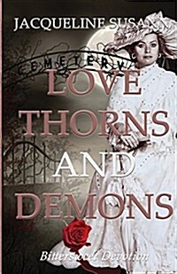 Love Thorns and Demons: Bittersweet Devotion (Paperback)