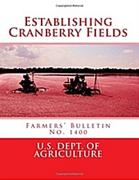 Establishing Cranberry Fields: Farmers Bulletin No. 1400 (Paperback)