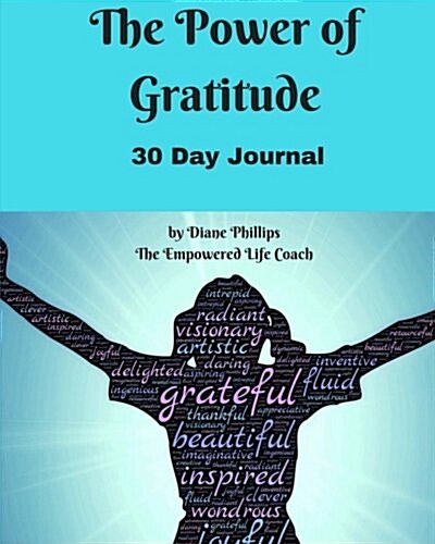 The Power of Gratitude: 30 Day Journal (Paperback)