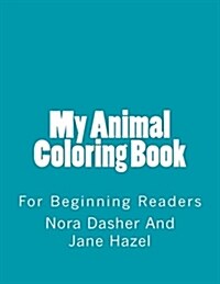 My Animal Coloring Book: For Beginning Readers (Paperback)