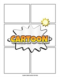 Blank Comic Books for Kids: Cartoon Comic Drawing Panel for Create Your Own Comics, Writing or Sketching Your Idea and Design by Sketchbook for Ar (Paperback)