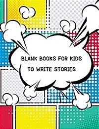 Blank Books for Kids to Write Stories: Cartoon Comic Drawing Panel for Create Your Own Comics Stories, Writing or Sketching Your Idea and Design by Sk (Paperback)