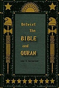 Betwixt the Bible and Quran (Paperback)