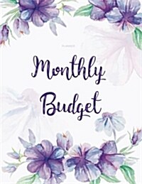 Monthly Budget Planner: Weekly & Monthly Expense Tracker Organizer, Budget Planner and Financial Planner Workbook ( Bill Tracker, Expense Trac (Paperback)