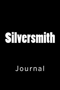 Silversmith: Journal, 150 lined pages, softcover, 6 x 9 (Paperback)