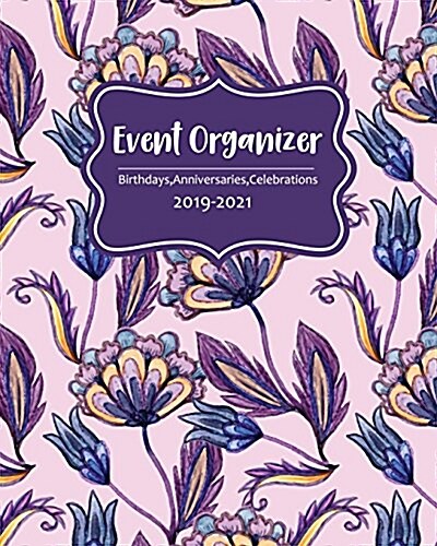 Event Organizer Birthdays Anniversaries Celebrations 2019-2021: For Event Calendar Personal Important Dates Tracker Monthly Quotes (Paperback)