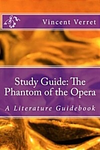 Study Guide: The Phantom of the Opera: A Literature Guidebook (Paperback)