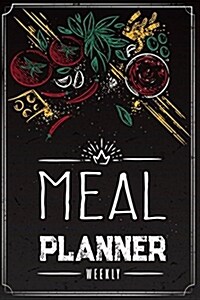 Weekly Meal Planner: 52 Weeks Food Planner, Grocery List Menu Food Planners Prep Book Eat Records Journal Diary Notebook Log Book (Paperback)