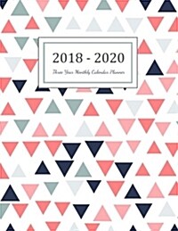 2018 - 2020 Three Year Monthly Calendar Planner: Monthly Schedule Organizer - Agenda Planner for the Next Three Years, 36 Months Calendar, Appointment (Paperback)