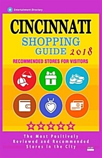 Cincinnati Shopping Guide 2018: Best Rated Stores in Cincinnati, Ohio - Stores Recommended for Visitors, (Shopping Guide 2018) (Paperback)