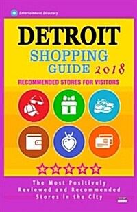 Detroit Shopping Guide 2018: Best Rated Stores in Detroit, Michigan - Stores Recommended for Visitors, (Shopping Guide 2018) (Paperback)