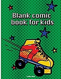 Blank Comic Book for Kids: Blank Comic Books with Balloon Talk, Draw Your Own Comics, 140 Pages, Big Comic Panel Book for Kids, Lots of Pages (Paperback)