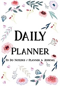 Daily Planner: Day Planner to Do List Notepad, Planner and Journal Personal Daily Planners, Organizers and Notebooks for Business, Li (Paperback)