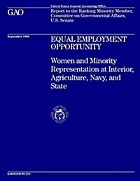Equal Employment Opportunity: Women and Minority Representation at Interior, Agriculture, Navy, and State (Paperback)