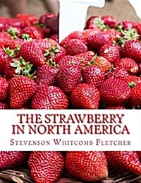 The Strawberry in North America: History, Origin, Botany and Breeding (Paperback)