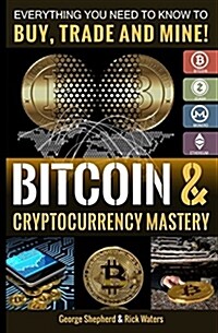 Bitcoin & Cryptocurrency Mastery: Everything You Need to Know... (Paperback)