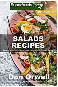 Salad Recipes: Over 180 Quick & Easy Gluten Free Low Cholesterol Whole Foods Recipes Full of Antioxidants & Phytochemicals (Paperback)