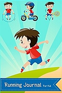 Running Journal for Kid: Kids Practising Sport Run and Exercises Journal Children Jogging Healthy Living (Paperback)