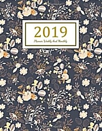 2019 Planner Weekly and Monthly: A Year - 365 Daily - 52 Week Inspirational Quotes Journal Planner Calendar Schedule Organizer Appointment Notebook, M (Paperback)