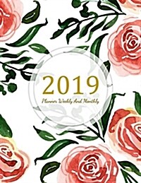 2019 Planner Weekly and Monthly: A Year - 365 Daily - 52 Week Inspirational Quotes Journal Planner Calendar Schedule Organizer Appointment Notebook, M (Paperback)